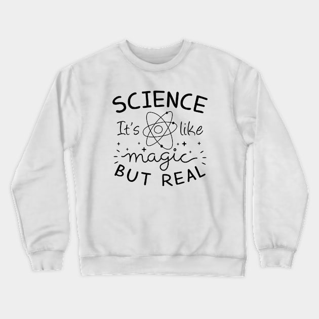 Science It’s Like Magic But Real Crewneck Sweatshirt by Cherrific